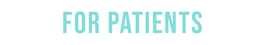 FOR PATIENTS